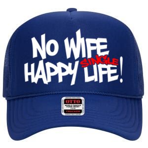 No Wife Happy Single Life Gift High Crown Mesh Back Trucker Hat