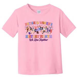 National Womens History Month We Rise Together Toddler T-Shirt