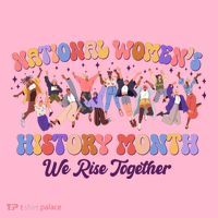 National Womens History Month We Rise Together Womens T-Shirt