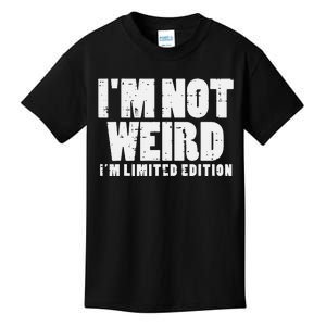 Not Weird Im Limited Edition Funny Saying Kids T-Shirt