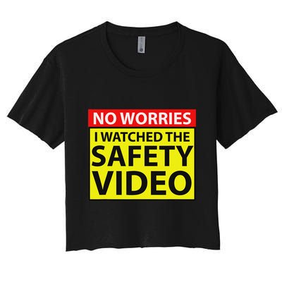 No Worries I Watched The Safety Video Funny Workplace Humor Crop Top