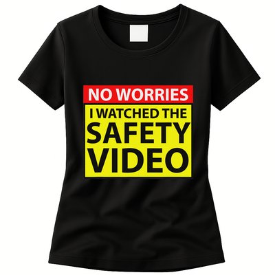 No Worries I Watched The Safety Video Funny Workplace Humor Womens T-Shirt