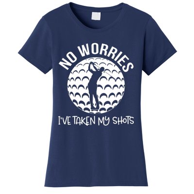 No Worries IVe Taken My Shots Women's T-Shirt