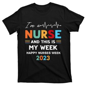 Nurse Week I'm A Nurse And This Is My Week Happy Nurse day T-Shirt