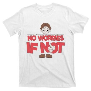 No Worries If Not Sad T-Shirt