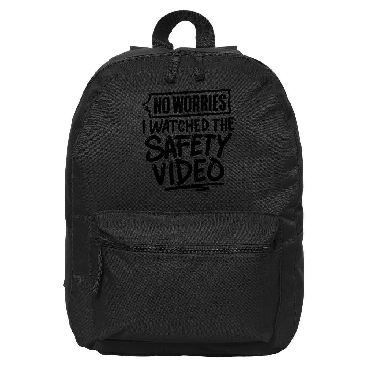 No Worries I Watched The Safety Video Workplace 16 in Basic Backpack