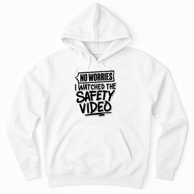 No Worries I Watched The Safety Video Workplace Hoodie