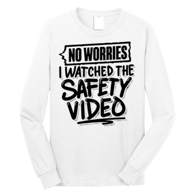 No Worries I Watched The Safety Video Workplace Long Sleeve Shirt