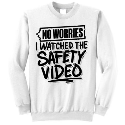 No Worries I Watched The Safety Video Workplace Sweatshirt