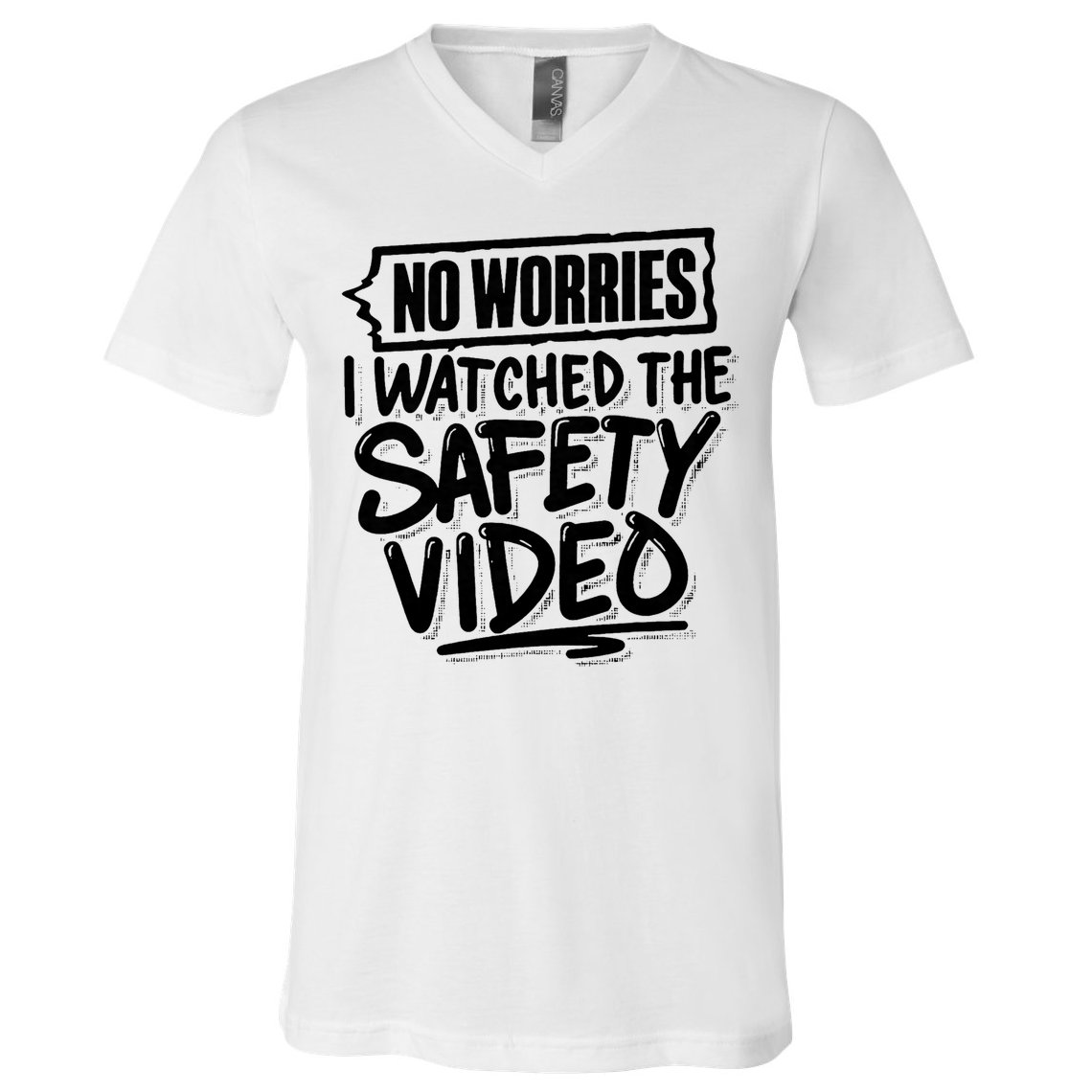 No Worries I Watched The Safety Video Workplace V-Neck T-Shirt