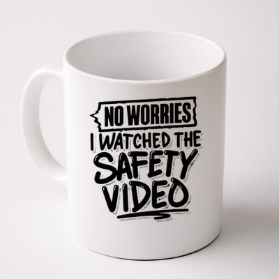 No Worries I Watched The Safety Video Workplace Mug