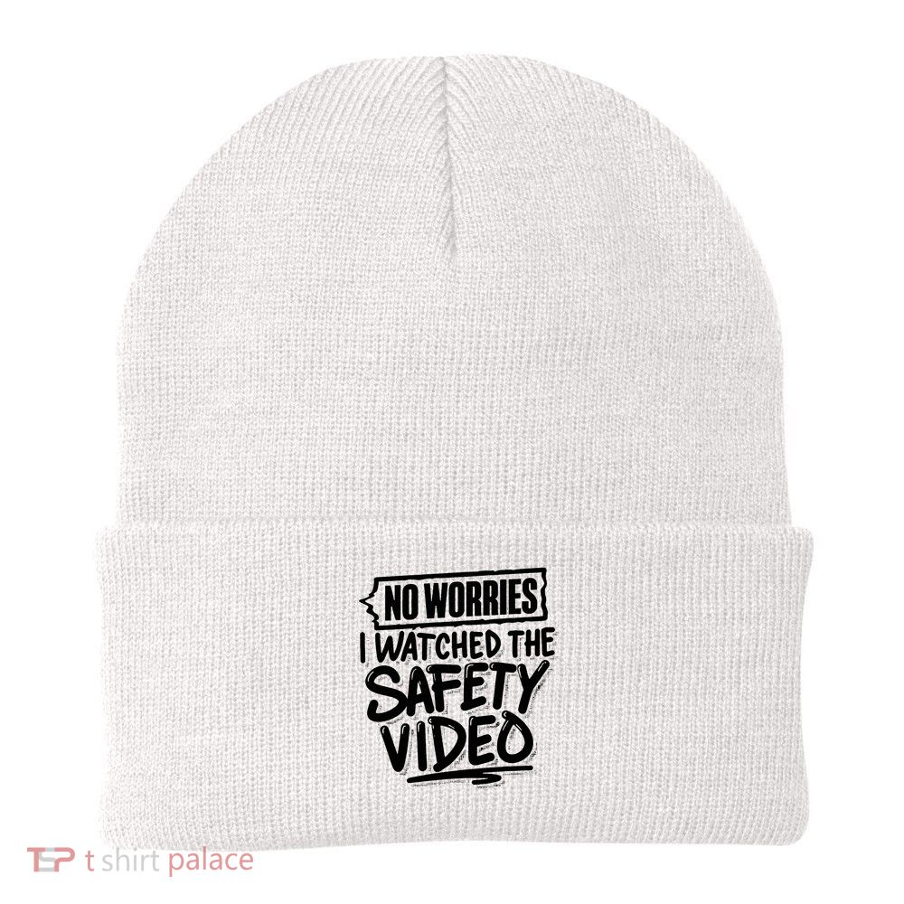 No Worries I Watched The Safety Video Workplace Beanie