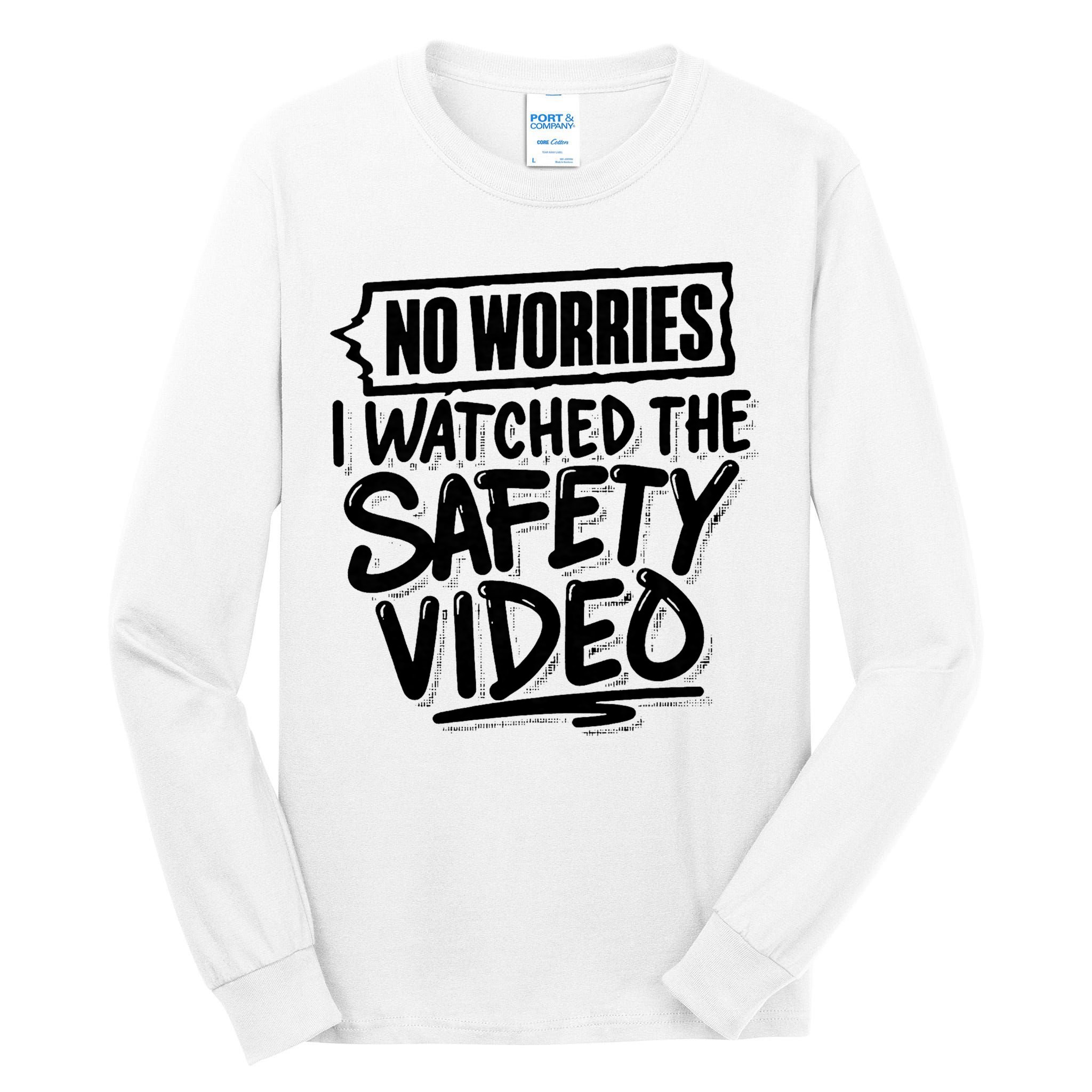 No Worries I Watched The Safety Video Workplace Tall Long Sleeve T-Shirt