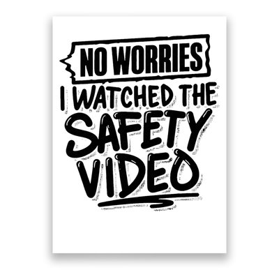 No Worries I Watched The Safety Video Workplace Poster