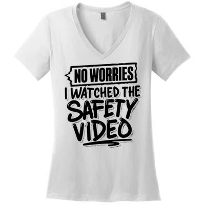 No Worries I Watched The Safety Video Workplace Women's V-Neck T-Shirt