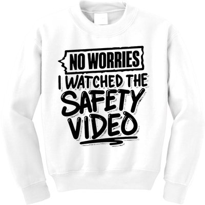No Worries I Watched The Safety Video Workplace Kids Sweatshirt