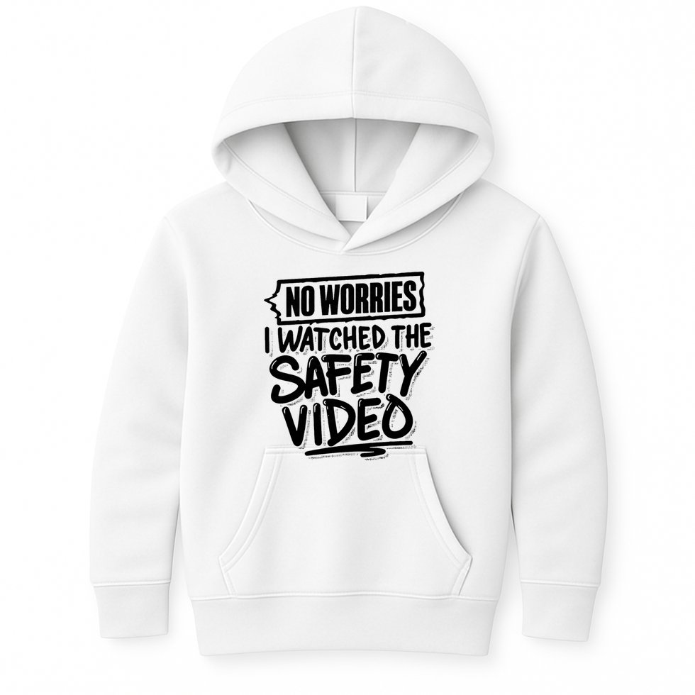 No Worries I Watched The Safety Video Workplace Kids Hoodie