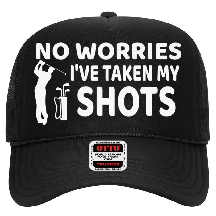 No Worries I’ve Taken My Shots Saying Funny Golf Player High Crown Mesh Back Trucker Hat