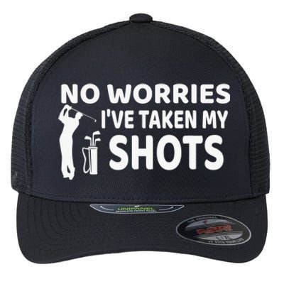 No Worries I’ve Taken My Shots Saying Funny Golf Player Flexfit Unipanel Trucker Cap