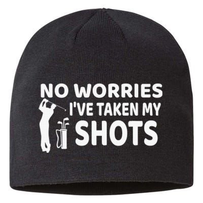 No Worries I’ve Taken My Shots Saying Funny Golf Player Sustainable Beanie