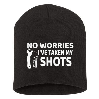 No Worries I’ve Taken My Shots Saying Funny Golf Player Short Acrylic Beanie