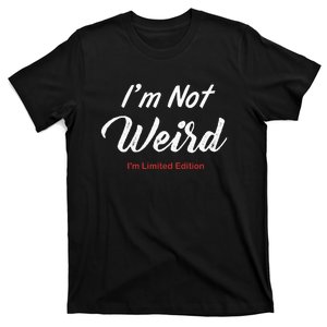 Not Weird IM Limited Edition T-Shirt