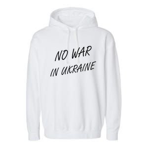 No War In Ukraine I Stand For Ukraine Garment-Dyed Fleece Hoodie