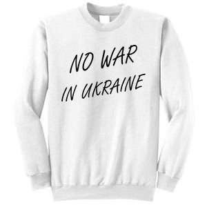 No War In Ukraine I Stand For Ukraine Sweatshirt