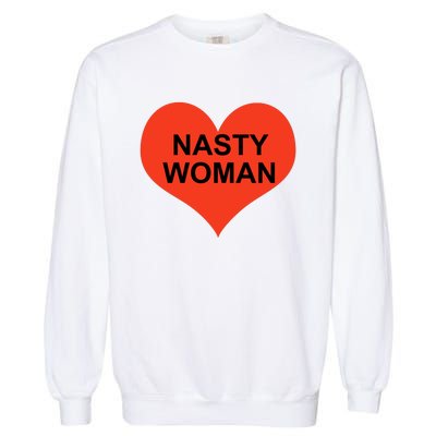 Nasty Woman Garment-Dyed Sweatshirt