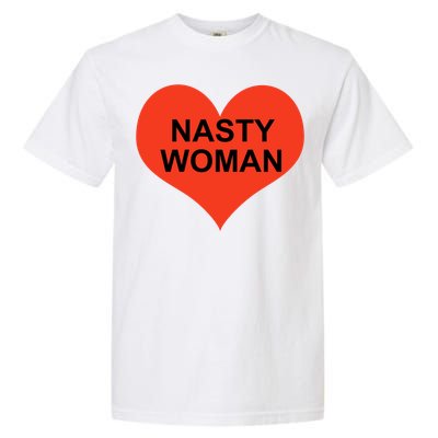 Nasty Woman Garment-Dyed Heavyweight T-Shirt