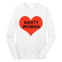 Nasty Woman Long Sleeve Shirt