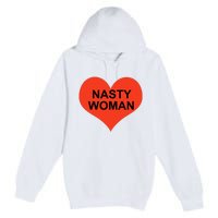 Nasty Woman Premium Pullover Hoodie