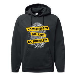 No Witnesses No Leads No Problem Performance Fleece Hoodie