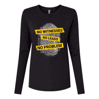 No Witnesses No Leads No Problem Womens Cotton Relaxed Long Sleeve T-Shirt