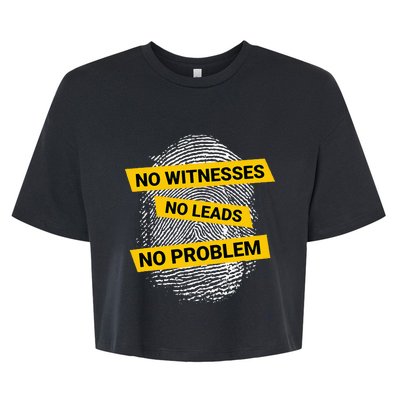 No Witnesses No Leads No Problem Bella+Canvas Jersey Crop Tee