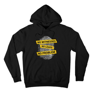 No Witnesses No Leads No Problem Hoodie