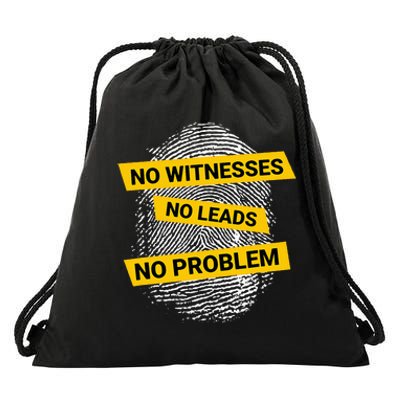 No Witnesses No Leads No Problem Drawstring Bag