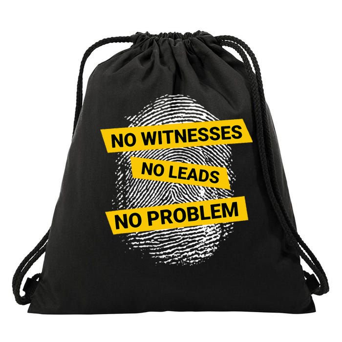 No Witnesses No Leads No Problem Drawstring Bag