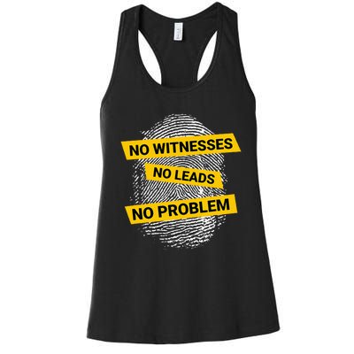 No Witnesses No Leads No Problem Women's Racerback Tank