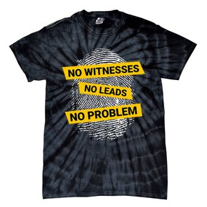 No Witnesses No Leads No Problem Tie-Dye T-Shirt