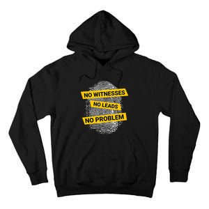 No Witnesses No Leads No Problem Tall Hoodie