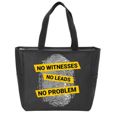 No Witnesses No Leads No Problem Zip Tote Bag