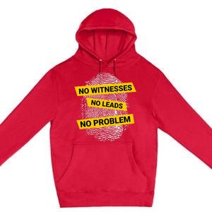 No Witnesses No Leads No Problem Premium Pullover Hoodie