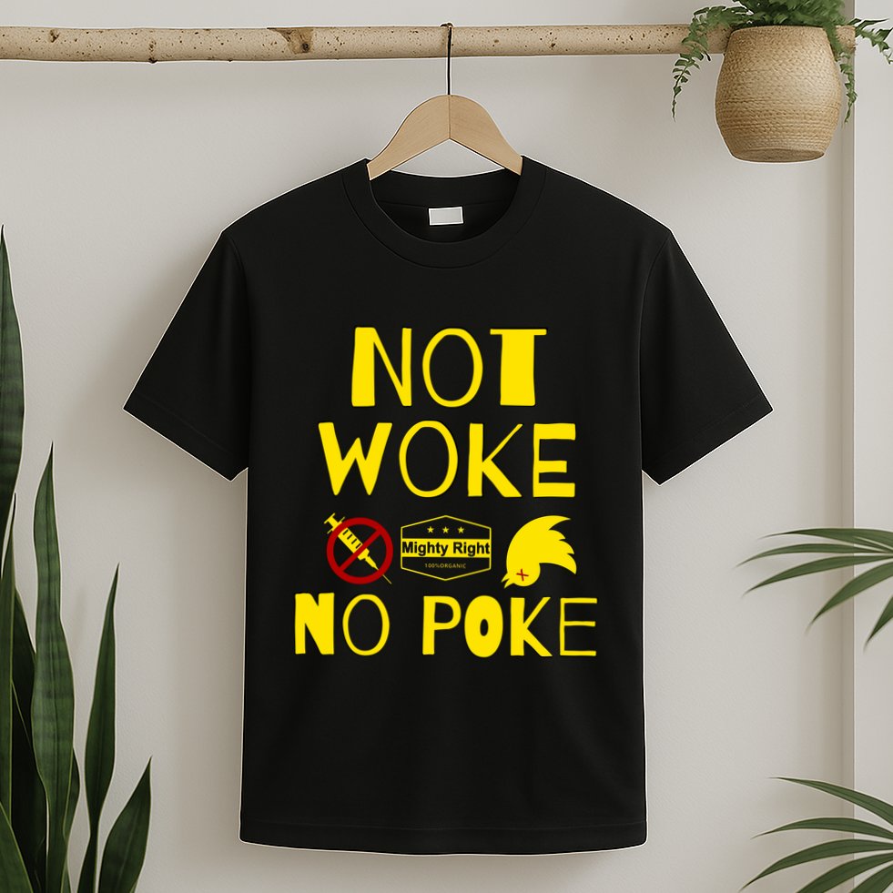 Not Woke, No Poke T-Shirt