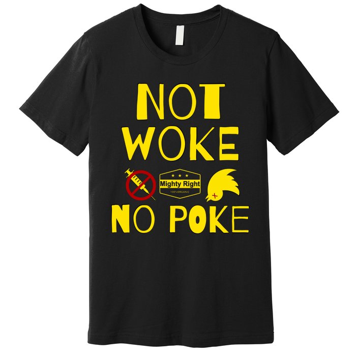 Not Woke, No Poke Premium T-Shirt