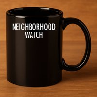 Neighborhood Watch 11oz C Handle Ceramic Mug