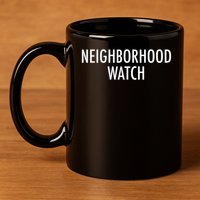 Neighborhood Watch 11oz C Handle Ceramic Mug