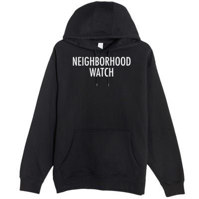 Neighborhood Watch Premium Pullover Hoodie