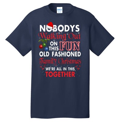 Nobody's Walking Out On This Fun Old Fashion Family Christmas Tall T-Shirt