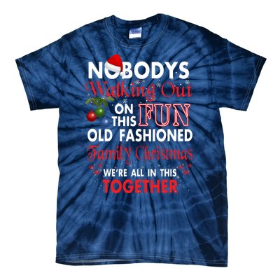 Nobody's Walking Out On This Fun Old Fashion Family Christmas Tie-Dye T-Shirt